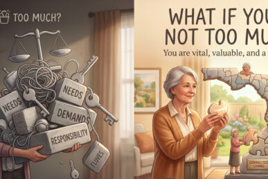 What If You’re Not Too Much?